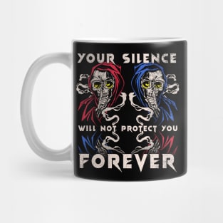 Your Silence Will Not Protect You Forever Mug